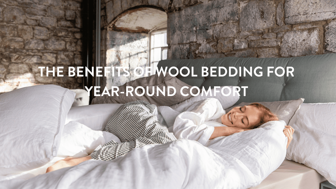 The Benefits of Wool Bedding for Year-Round Comfort