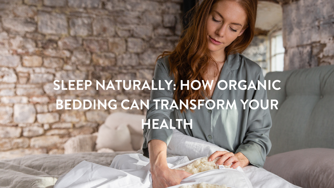Sleep Naturally: How Organic Bedding Can Transform Your Health