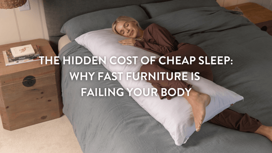 The Hidden Cost of Cheap Sleep: Why Fast Furniture is Failing Your Body