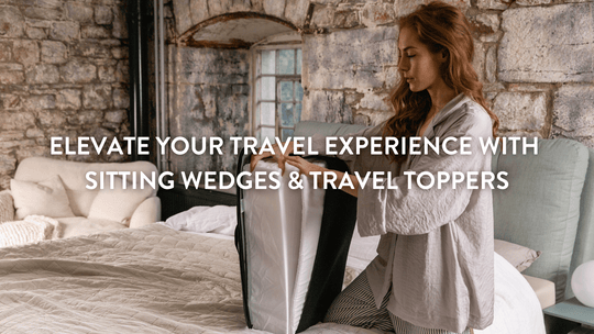 Elevate Your Travel Experience with Sitting Wedges & Travel Toppers