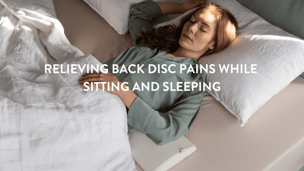 Relieving Back Disc Pains while Sitting and Sleeping