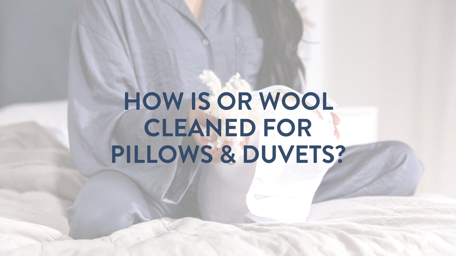 How is our wool cleaned for pillows and duvets wash soap dry how do they do it? Putnams Devon UK